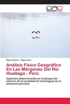 Paperback Análisis Físico Geográfico En Las Márgenes Del Río Huallaga - Perú [Spanish] Book