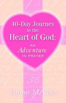 Paperback 40-Day Journey to the Heart of God: An Adventure in Prayer Book