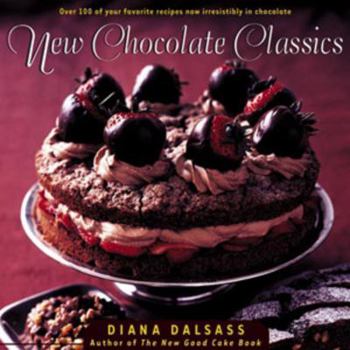 Paperback New Chocolate Classics: Over 100 of Your Favorite Recipes Now Irresistibly in Chocolate Book