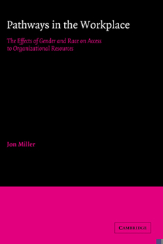 Hardcover Pathways in the Workplace: The Effects of Gender and Race on Access to Organizational Resources Book