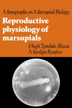 Reproductive Physiology of Marsupials - Book  of the Monographs on Marsupial Biology