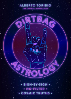 Hardcover Dirtbag Astrology: Sign-By-Sign No-Filter Cosmic Truths Book
