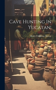 Hardcover Cave Hunting In Yucatan; Book