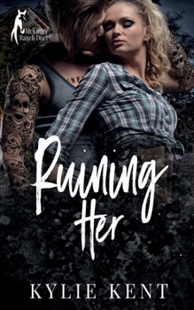 Ruining Her - Book #1 of the McKinley Ranch Duet