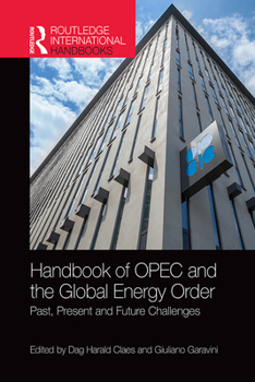 Hardcover Handbook of OPEC and the Global Energy Order: Past, Present and Future Challenges Book