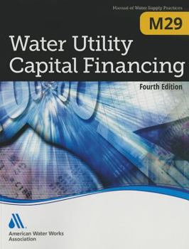 Water Utility Capital Financing (M29) (Awwa Manual)