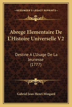 Paperback Abrege Elementaire De L'Histoire Universelle V2: Destine A L'Usage De La Jeunesse (1777) [French] Book