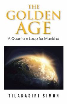 Paperback The Golden Age: A Quantum Leap for Mankind Book