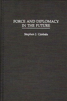 Hardcover Force and Diplomacy in the Future Book