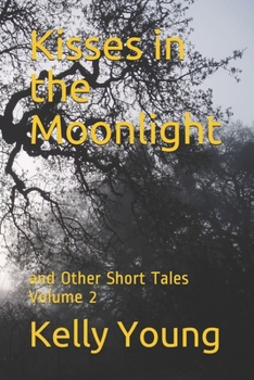 Paperback Kisses in the Moonlight: and Other Short Tales Volume 2 Book