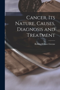 Paperback Cancer, Its Nature, Causes, Diagnosis and Treatment Book