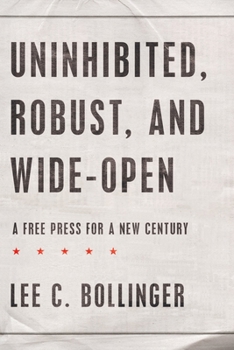 Hardcover Uninhibited, Robust, and Wide-Open: A Free Press for a New Century Book