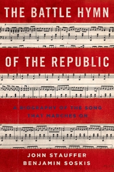 Hardcover The Battle Hymn of the Republic: A Biography of the Song That Marches on Book
