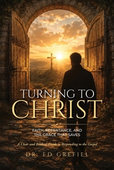 Turning to Christ: Faith, Repentance, and the Grace That Saves