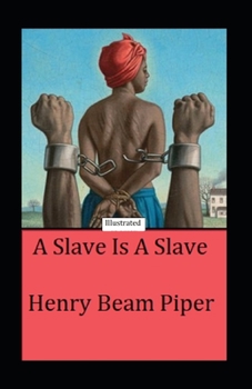 A Slave is a Slave Illustrated: Fiction, Science Fiction