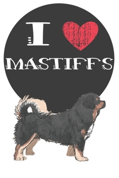 Paperback I Heart Mastiffs: Cute Mastiff Dog Lover Journal / Notebook / Diary Perfect for Birthday Card Present or Christmas Gift Great for kids, Book