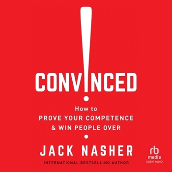 Audio CD Convinced!: How to Prove Your Competence & Win People Over Book