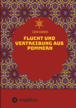 Flucht und Vertreibung aus Pommern: Hinterpommern vor und während der sowjetischen Eroberung (German Edition)