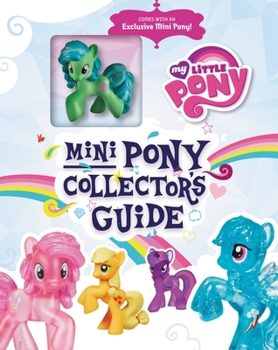 Hardcover Mini Pony Collector's Guide [With Mini My Little Pony] Book