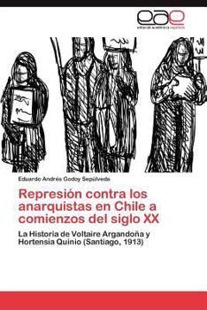 Paperback Represion Contra Los Anarquistas En Chile a Comienzos del Siglo XX [Spanish] Book