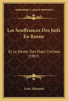 Paperback Les Souffrances Des Juifs En Russie: Et Le Devoir Des Etats Civilises (1907) [French] Book