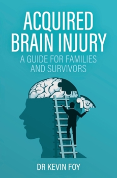 Paperback Acquired Brain Injury: A Guide for Families and Survivors Book