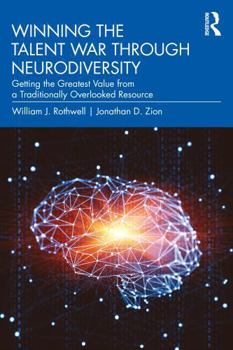 Hardcover Winning the Talent War Through Neurodiversity: Getting the Greatest Value from a Traditionally Overlooked Resource Book