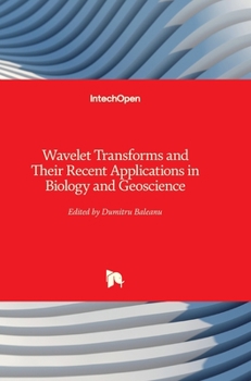 Hardcover Wavelet Transforms and Their Recent Applications in Biology and Geoscience Book