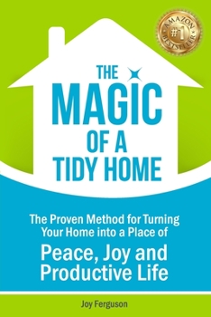 Paperback The Magic of a Tidy Home: The Proven Method for Turning Your Home into a Place of Peace, Joy and Productive Life Book