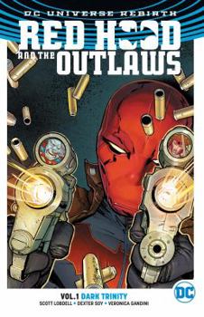 Paperback Red Hood and the Outlaws Vol. 1: Dark Trinity (Rebirth) Book