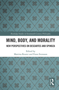 Paperback Mind, Body, and Morality: New Perspectives on Descartes and Spinoza Book