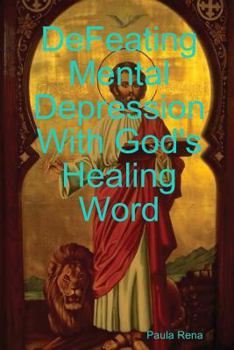 Paperback Defeating Mental Depression With God's Healing Word Book