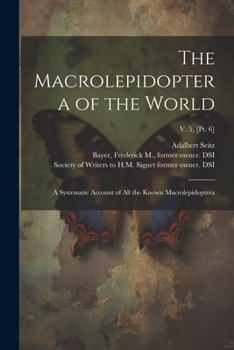 Paperback The Macrolepidoptera of the World: A Systematic Account of All the Known Macrolepidoptera; v. 5, [pt. 6] Book