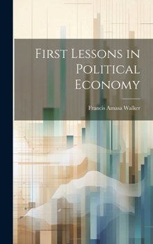 Hardcover First Lessons in Political Economy Book