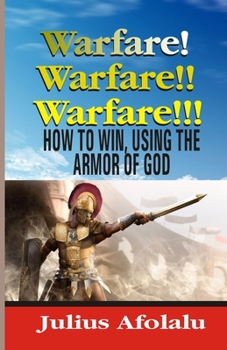 Paperback Warfare! Warfare!! Warfare!!!: How to Win, Using the Armor of God Book