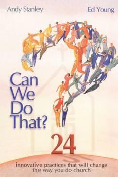 Paperback Can We Do That?: Innovative Practices That Wil Change the Way You Do Church Book