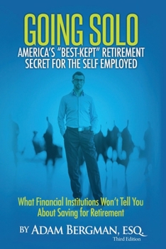 Paperback Going Solo - America's Best-Kept Retirement Secret for the Self-Employed: What Financial Institutions Won't Tell You About Saving for Retirement Book