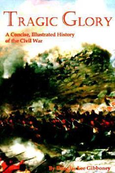Paperback Tragic Glory: A Concise, Illustrated History of the Civil War Book