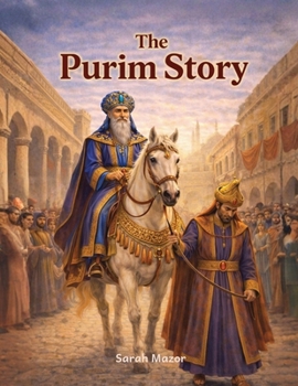 The Purim Story: Heroes, Villains, and an Upside-Down Miracle (Jewish Holiday Books for Children)