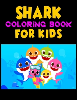 Shark Coloring Book For kids: Cute Shark Coloring Books for Girls Boys Kids and Anyone Who Loves Baby Shark, Size- 8.5" x 11", 25 pages