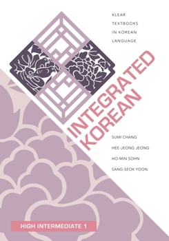 Integrated Korean: High Intermediate 1 - Book  of the KLEAR Textbooks in Korean Language