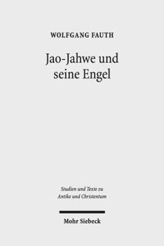 Jao-Jahwe Und Seine Engel: Jahwe-Appellationen Und Zugehorige Engelnamen in Griechischen Und Koptischen Zaubertexten