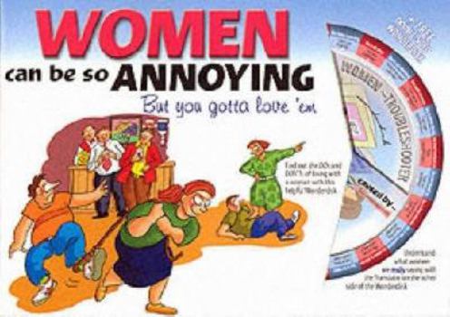 Paperback Women Can Be So Annoying, But You Gotta Love 'em Book