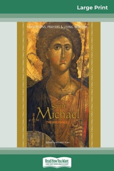 Paperback Saint Michael the Archangel: Devotion, Prayers & Living Wisdom (16pt Large Print Edition) [Large Print] Book