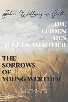 Paperback Die Leiden des jungen Werther / The Sorrows of Young Werther: Bilingual Edition German - English Side By Side Translation Parallel Text Novel For Adva Book