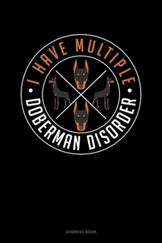 Paperback I Have Multiple Doberman Disorder: Address Book