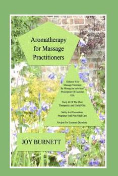 Paperback Aromatherapy for Massage Practitioners: A Comprehensive Guide to 40 of the Most Therapeutic Oils Book