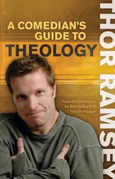 Paperback A Comedian's Guide to Theology: Featured Comedian on the Best-Selling DVD Thou Shalt Laugh Book