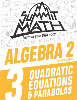 Paperback Summit Math Algebra 2 Book 3: Quadratic Equations and Parabolas Book