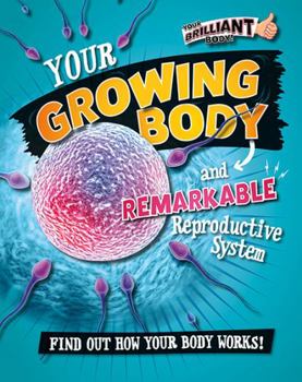 Paperback Your Growing Body and Remarkable Reproductive System Book